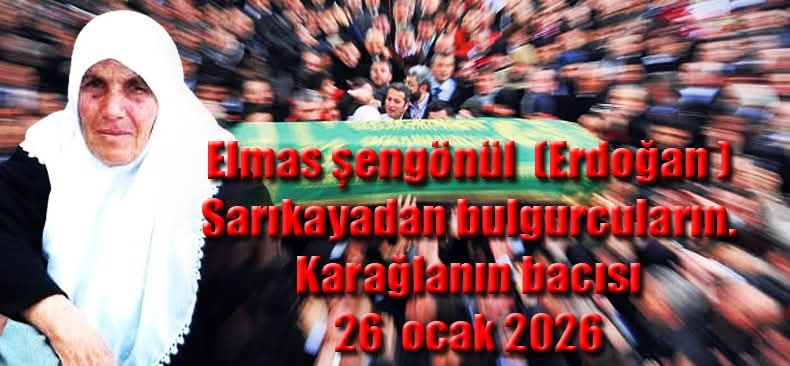 Köylülerimizden Elmas ŞENGÖNÜL (Erdoğan) Vefaat Etti !..