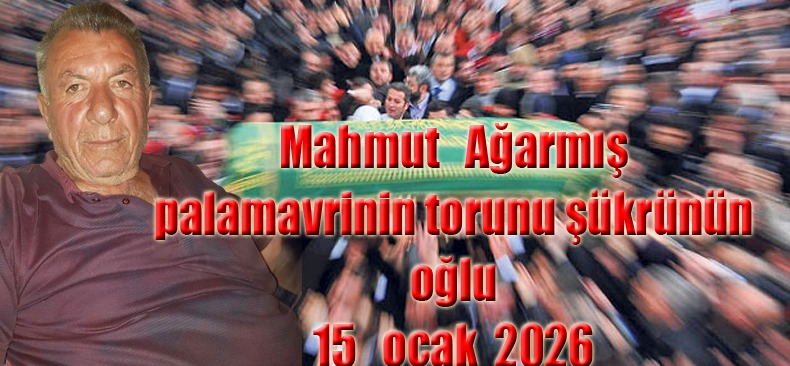 Köylülerimizden "Mahmut Ağarmış" Vefaat Etti 